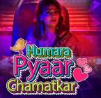 Humara Pyaar Chamatkar 2021 Kokku Web Series Download Filmy4Fly