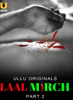 Laal Mirch Part 2 2024 Ullu Hindi Web Series Download 480p 720p 1080p Filmy4Fly Filmyzilla Filmywap