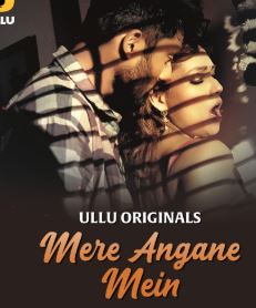 Mere Angane Mein Part 1 Filmy4Fly 2025 Ullu Web Series