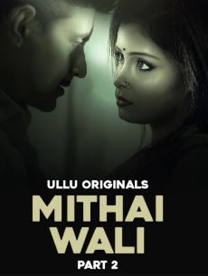 Mithai Wali Part 2 Filmy4Fly 2025 Ullu Web Series