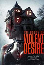 The House Of Violent Desire 2018 Hindi Dubbed 480p 300MB Filmy4Fly